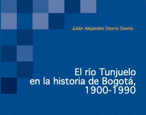 El Río Tunjuelo en la Historia de Bogotá, 1900-1990